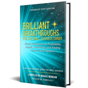 Book image of Brilliant Breakthroughs for the Small Business Owner: Fresh Perspectives on Profitability, People, Productivity, & Finding Peace in Business